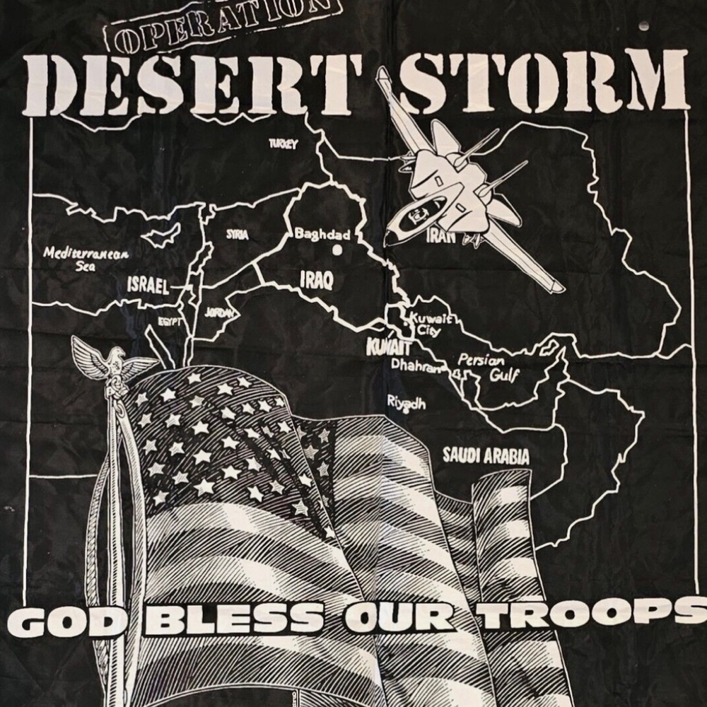 Operation Desert Storm banner 1991. 39 by 44 inches. Polyester screen print.